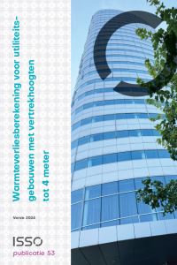 ISSO-publicatie 53 Warmteverliesberekening voor utiliteitsgebouwen met vertrekhoogten tot 4 meter